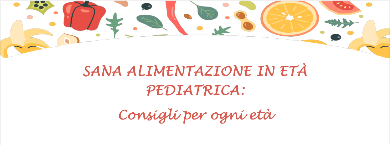SANA ALIMENTAZIONE IN ETÀ PEDIATRICA: Consigli per ogni età